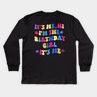 Cute Birthday Party Shirt Its Me Hi Im The Birthday Girl Its Me Kids Long Sleeve T-Shirt